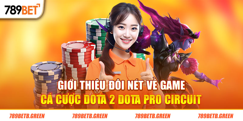 Hướng Dẫn Cá Cược Dota 2 Dota Pro Circuit Hiệu Quả Nhất