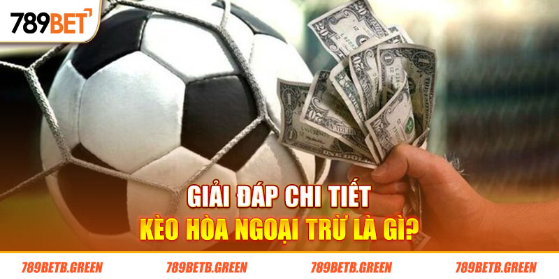 Kèo Hòa Ngoại Trừ Là Gì? Một Số Mẹo Cược Draw No Bet Siêu Hay