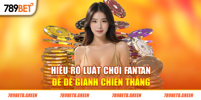 Luật Chơi Fantan Và Những Kinh Nghiệm Chinh Phục Game Dễ Dàng