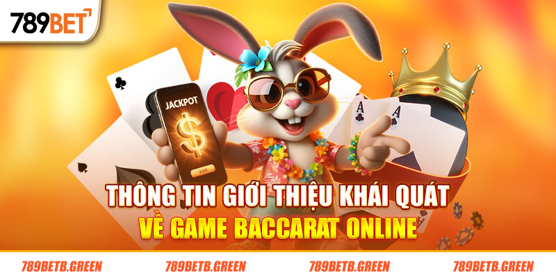 Game Baccarat Online - Tựa Game Thu Hút Nhất Mọi Thời Đại