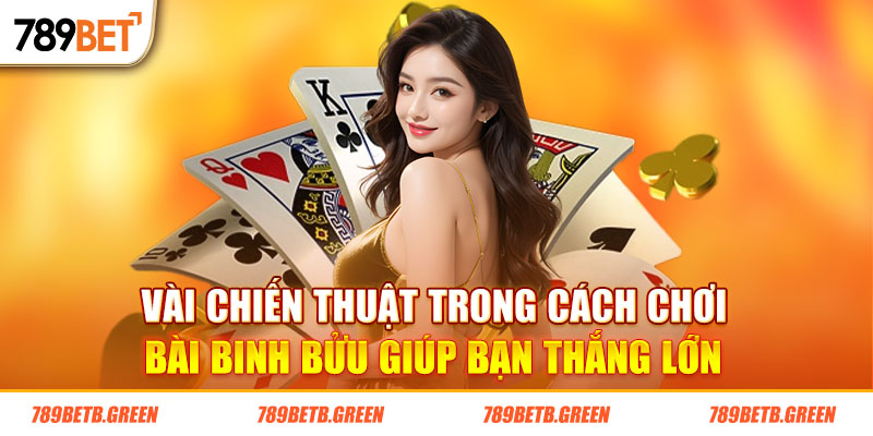 Cách Chơi Bài Binh Bửu Dễ Kiếm Tiền Nhất Dành Cho Newbie