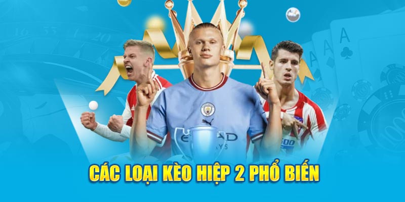 Các loại kèo hiệp 2 phổ biến