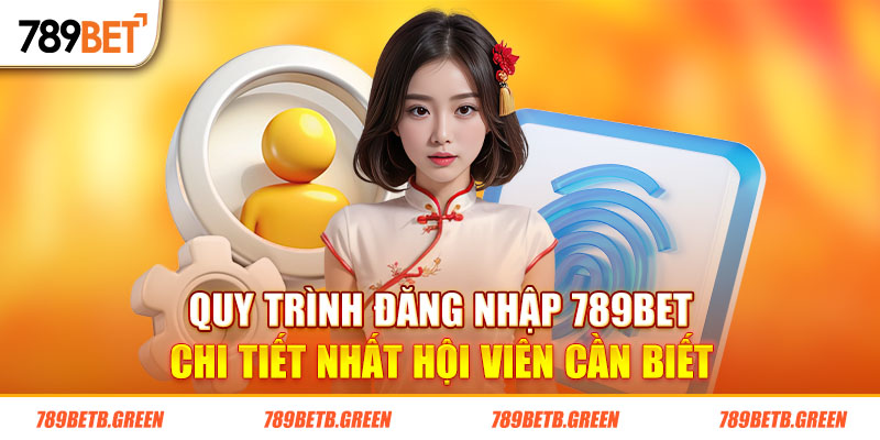 Đăng Nhập 789Bet Với Các Thủ Tục Đơn Giản, Nhanh Chóng Nhất